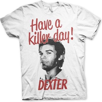 Dexter Have A Killer Day! T-Shirt White