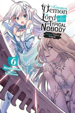 The Greatest Demon Lord Is Reborn As A Typical Nobody, Vol. 6 (light Novel)