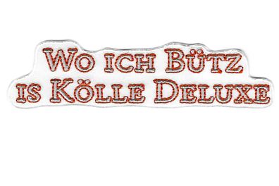 Bügelbild Wo ich bütz is Kölle Deluxe | Köln Applikation Karneval Aufnäher 11 cm