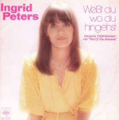 7" Ingrid Peters - Weißt Du wo Du hingehst