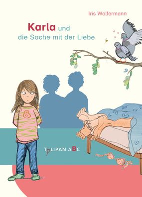 Karla und die Sache mit der Liebe: Bilderbuch, Iris Wolfermann