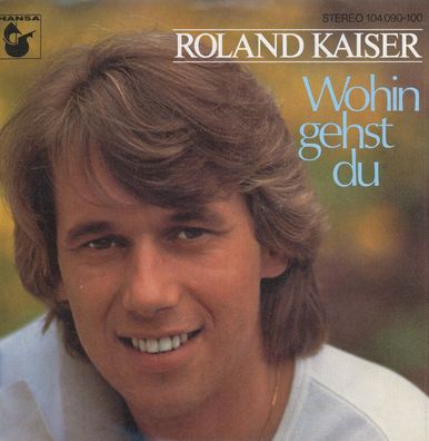 7" Roland Kaiser - Wohin gehst Du