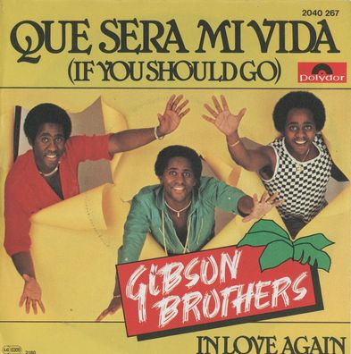 7" Gibson Brothers - Que Sera Mi Vida