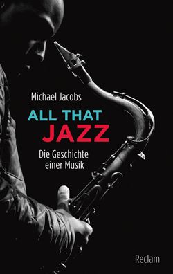 All that Jazz Die Geschichte einer Musik Michael Jacobs Reclam Tas