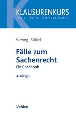 F?lle zum Sachenrecht: Ein Casebook (Klausurenkurs), Klaus Vieweg