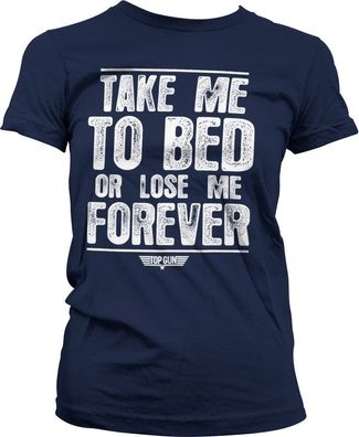 Top Gun Take Me To Bed Or Lose Me Forever Girly Tee Damen T-Shirt Navy