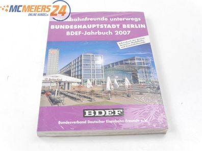 BDEF Jahrbuch 2007 Eisenbahnfreunde unterwegs - Bundeshauptstadt Berlin