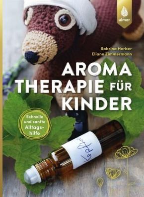 Aromatherapie für Kinder Herber Zimmermann Ulmer Verlag