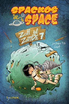 Spackos in Space ? Zoff auf Zombie 7: Kinderroman, Jochen Till