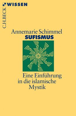 Sufismus Eine Einfuehrung in die islamische Mystik Annemarie Schimm