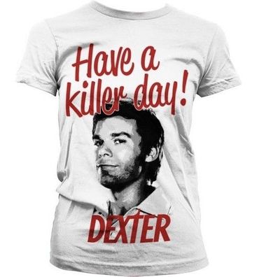 Dexter Have A Killer Day! Girly T-Shirt Damen White