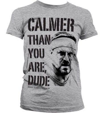 The Big Lebowski Calmer Than You Are, Dude Girly T-Shirt Damen Heather-Grey