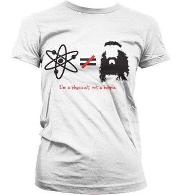 The Big Bang Theory TBBT I'm A Physicist, Not A Hippie Girly T-Shirt Damen White