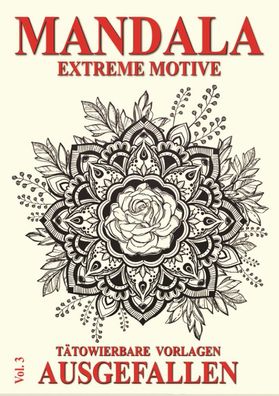 Mandala Vol. 3 - Extreme Motive: T?towierbare Vorlagen - Ausgefallen,