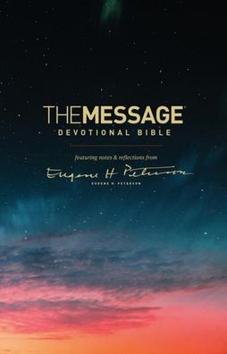 The Message Devotional Bible: Featuring Notes & Reflections from Eugene H. ...