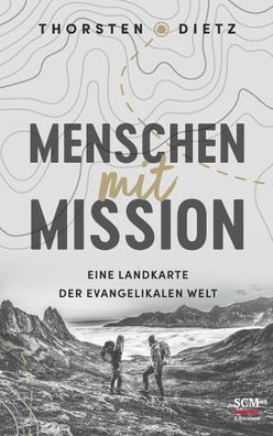 Menschen mit Mission Eine Landkarte der evangelikalen Welt Thorsten