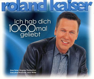 Maxi CD Cover Roland Kaiser - Ich hab Dich 1000 mal geliebt