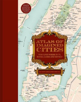 Atlas of Imagined Cities: From Central Perk to Kanto (Atlases of the Imagin ...