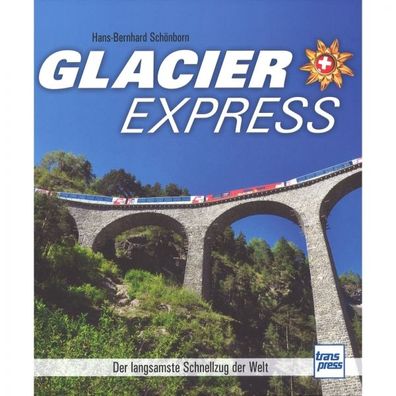Glacier Express Der langsamste Schnellzug der Welt Handbuch Bildband
