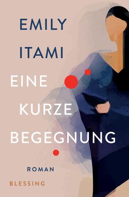 Eine kurze Begegnung: Roman, Emily Itami