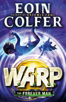 The Forever Man (W.A.R.P. Book 3), Eoin Colfer