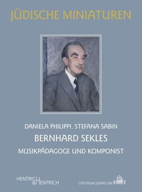 Bernhard Sekles: Musikp?dagoge und Komponist (J?dische Miniaturen: Herausge ...
