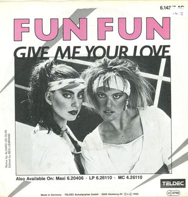 7" Fun Fun - Give me Your Love