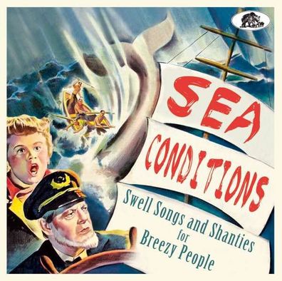 Various Artists - Sea Conditions: Swell Songs And Shanties For...