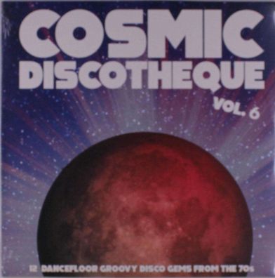 Cosmic Discotheque 6: 12 Dancefloor Groovy / Var: Cosmic Discotheque Vol.6 - 12 ...