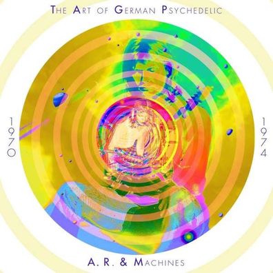 A.R. & Machines (Achim Reichel): The Art Of German Psychedelic 1970 - 1974 - BMG Rig