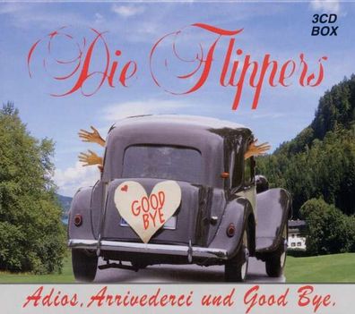 Flippers: ADIOS, Arrivederci UND GOOD BYE - - (CD / A)