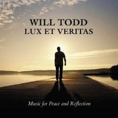 Will Todd: Lux et Veritas - Music for Peace and Reflection - Signum 0635212039427 -