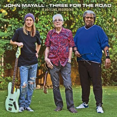 John Mayall: Three For The Road: A 2017 Live Recording - - (CD / Titel: H-P)