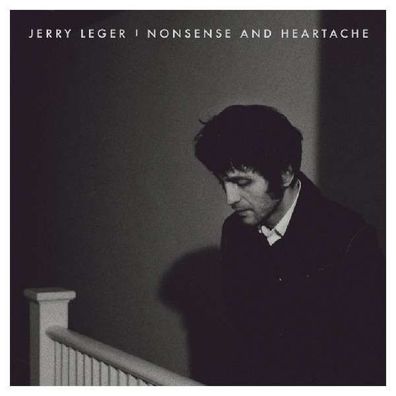 Jerry Leger: Nonsense & Heartache - - (CD / Titel: H-P)