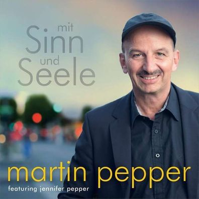 Martin Pepper: Mit Sinn und Seele - - (CD / M)