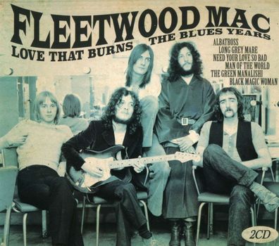 Fleetwood Mac: Love That Burns: The Blues Years - - (CD / Titel: H-P)