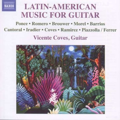 Vicente Coves - Latin-American Music For Guitar - Naxos - (CD / Titel: H-Z)
