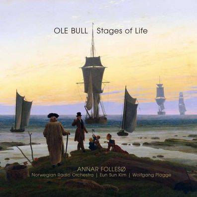 Ole Bull (1810-1880) - Werke für Violine & Orchester / Klavier - Stages of Life" ...