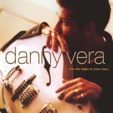Danny Vera: For The Light In Your Eyes - Music On CD - (CD / Titel: A-G)