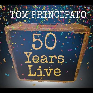 Tom Principato: 50 Years Live - - (CD / #)