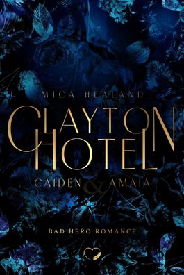Clayton Hotel: Caiden & Amaia (Bad Hero Romance) (Claytons 2), Mica Healand