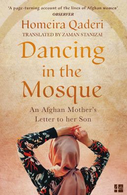 Dancing in the Mosque: An Afghan Mother?s Letter to her Son, Homeira Qaderi