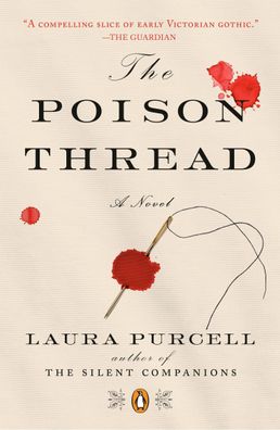 The Poison Thread: A Novel, Laura Purcell
