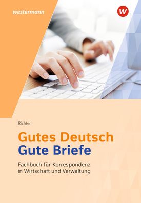 Gutes Deutsch - Gute Briefe Fachbuch fuer Korrespondenz in Wirtscha
