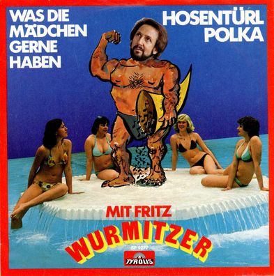 7" Fritz Wurmitzer - Was die Mädchen gerne haben