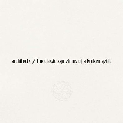 Architects (UK) - The Classic Symptoms Of A Broken Spirit - - (CD / Titel: A-G)