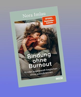 Bindung ohne Burnout, Nora Imlau