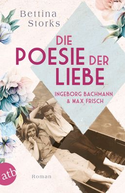 Ingeborg Bachmann und Max Frisch &ndash; Die Poesie der Liebe Roman