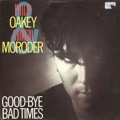 7" Philip Oakey & Giorgio Moroder - Goodbye Bad Times