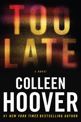 Too Late: Definitive Edition, Colleen Hoover